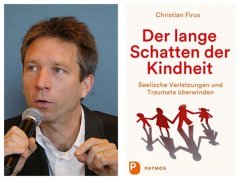 Dr Christian Firus Der lange Schatten der Kindheit Rieselfeld