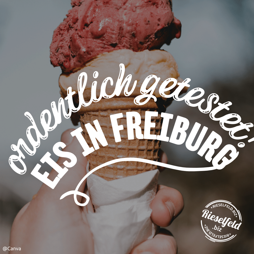 ordentlich getestet - Eis in Freiburg