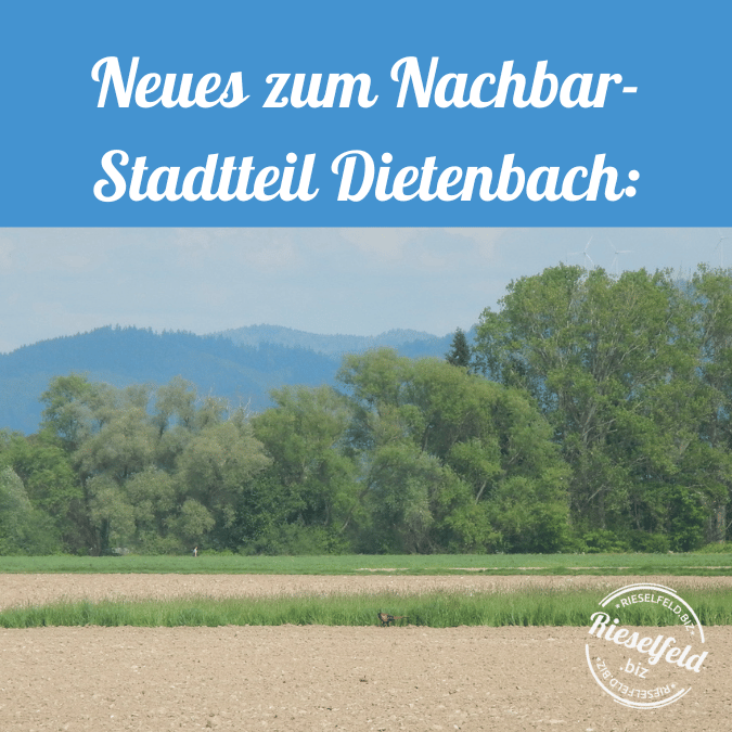 Neues zum Stadtteil Dietenbach