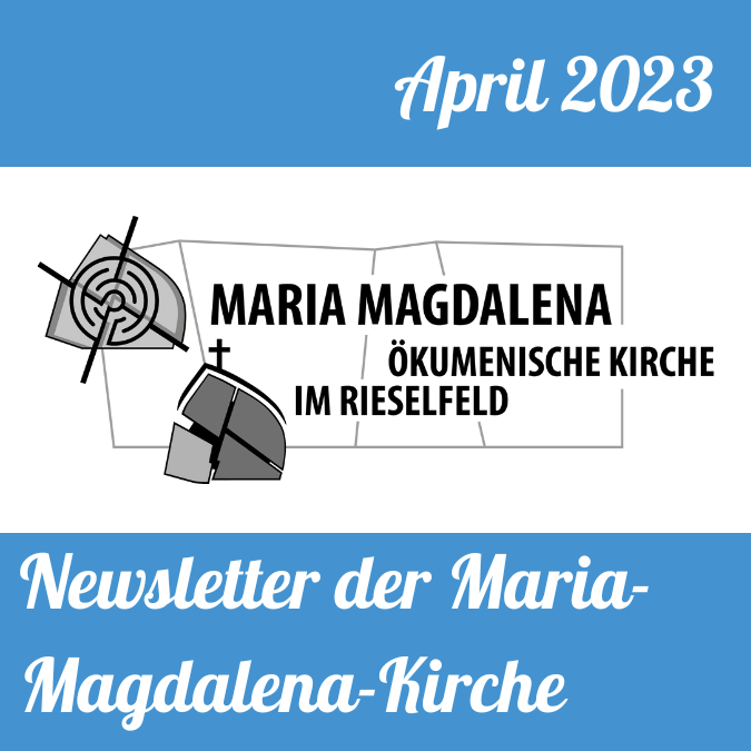 Newsletter Kirche im Rieselfeld April 2023